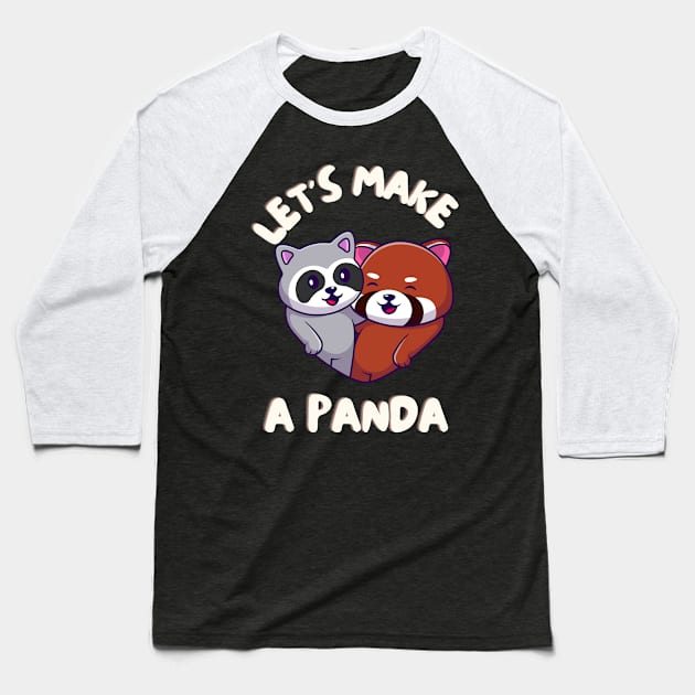 Let's Make A PANDA Funny Red Panda Couple Baseball T-Shirt by Grun illustration 